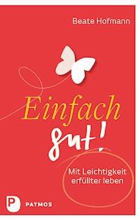 Einfach gut! - Beate Hofmann - E-Book
