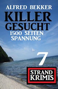 Killer gesucht: 7 Strand Krimis - 1500 Seiten Spannung - Alfred Bekker - E-Book