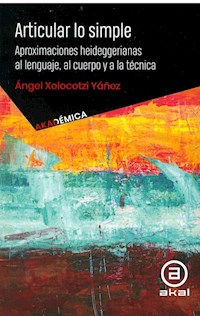 Articular lo simple - Ángel Xolocotzi Yáñez - E-Book