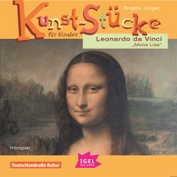 Kunst-Stücke für Kinder. Leonardo da Vinci. Mona Lisa - Brigitte Jünger - Hörbuch
