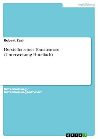 Herstellen einer Tomatenrose (Unterweisung Hotelfach) - Robert Zach - E-Book