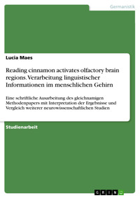 Reading cinnamon activates olfactory brain regions. Verarbeitung linguistischer Informationen im menschlichen Gehirn - Lucia Maes - E-Book