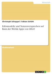 Erlösmodelle und Nutzenversprechen auf Basis der Mobile Apps von LEGO - Christoph Schoppel - E-Book