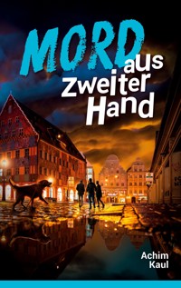 Mord aus zweiter Hand - Achim Kaul - E-Book