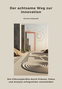 Der achtsame Weg zur Innovation - Haruko Kobayashi - E-Book