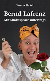 Bernd Lafrenz - Mit Shakespeare unterwegs - Yvonne Jäckel - E-Book