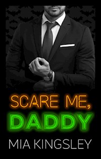 Scare Me, Daddy - Mia Kingsley - E-Book