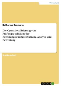 Die Operationalisierung von Prüfungsqualität in der Rechnungslegungsforschung. Analyse und Bewertung - Katharina Baumann - E-Book