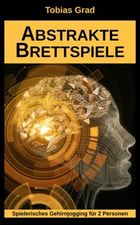 Abstrakte Brettspiele - Tobias Grad - E-Book