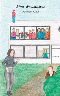 Eine Geschichte - Kathrin Klein - E-Book