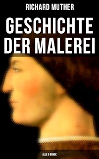 Geschichte der Malerei (Alle 5 Bände) - Richard Muther - E-Book