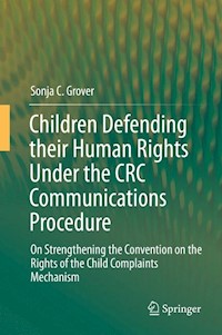 Children Defending their Human Rights Under the CRC Communications Procedure - Sonja C. Grover - E-Book