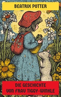 Die Geschichte von Frau Tiggy-Winkle - Beatrix Potter - E-Book