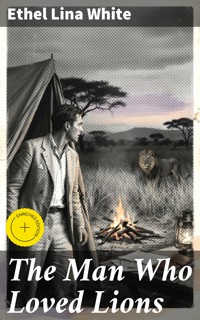 The Man Who Loved Lions - Ethel Lina White - E-Book
