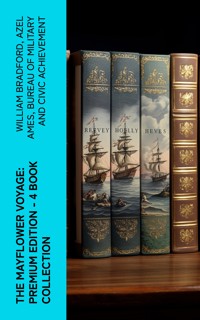 The Mayflower Voyage: Premium Edition - 4 Book Collection - William Bradford - E-Book