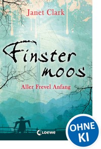 Finstermoos 1 - Aller Frevel Anfang - Janet Clark - E-Book