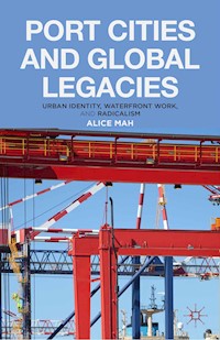Port Cities and Global Legacies - A. Mah - E-Book