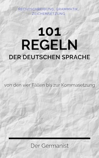 101 Regeln der deutschen Sprache - Der Germanist - E-Book