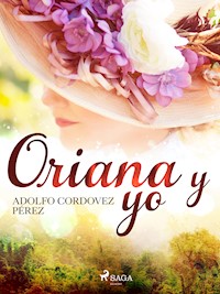 Oriana y yo - Cesar Adolfo Cordovez Pérez - E-Book