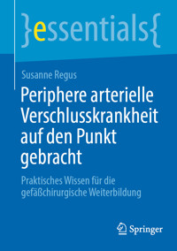 Periphere arterielle Verschlusskrankheit auf den Punkt gebracht - Susanne Regus - E-Book