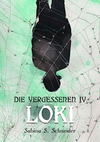 Die Vergessenen: Loki - Buch 4 - Sabina S. Schneider - E-Book