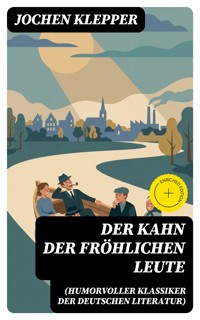 Der Kahn der fröhlichen Leute (Humorvoller Klassiker der Deutschen Literatur) - Jochen Klepper - E-Book
