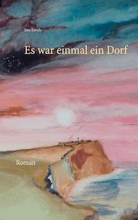 Es war einmal ein Dorf - Jens Kirsch - E-Book