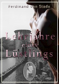 Lehrjahre eines Lüstlings - Ferdinand von Stade - E-Book