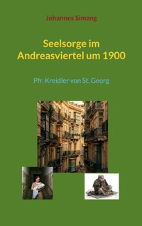 Seelsorge im Andreasviertel um 1900 - Johannes Simang - E-Book
