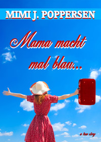 Mama macht mal blau ... - Mimi J. Poppersen - E-Book