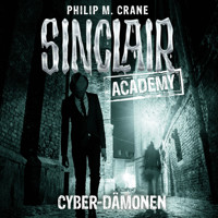 John Sinclair, Sinclair Academy, Folge 6: Cyber-Dämonen - Philip M. Crane - Hörbuch