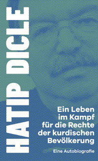 Ein Leben im Kampf für die Rechte der kurdischen Bevölkerung - Hatip Dicle - E-Book