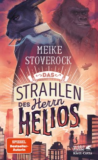 Das Strahlen des Herrn Helios - Meike Stoverock - E-Book
