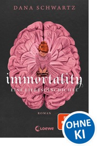 Immortality - Dana Schwartz - E-Book