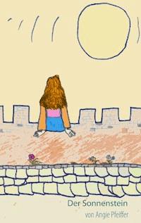 Der Sonnenstein - Angie Pfeiffer - E-Book