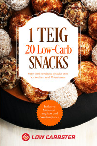 1 Teig 20 Low-Carb Snacks: Süße und herzhafte Snacks zum Vorkochen und Mitnehmen - Inklusive Nährwertangaben und Wochenplaner - Low Carbster - E-Book
