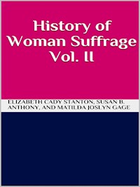 History of Woman Suffrage Vol 2 - Susan B. Anthony - E-Book