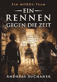 Ein MORDs-Team - Band 10: Ein Rennen gegen die Zeit (All-Age Krimi) - Andreas Suchanek - E-Book
