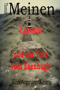 Larsen und der Tote vom Esenhugh - Thomas Meinen - E-Book