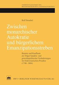 Zwischen monarchischer Autokratie und bürgerlichem Emanzipationsstreben - Rolf Straubel - kostenlos E-Book