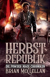 Die Powder-Mage-Chroniken 3: Herbstrepublik - Brian McClellan - E-Book