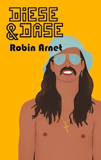 Diese & Dase - Robin Maurice Arnet - E-Book