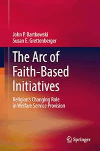 The Arc of Faith-Based Initiatives - John P. Bartkowski - E-Book