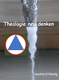 Theologie neu denken - Joachim PENNIG - E-Book