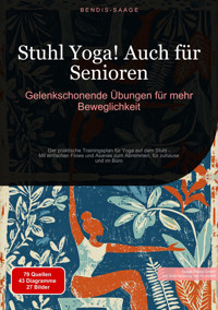 Stuhl Yoga! Auch für Senioren: Gelenkschonende Übungen für mehr Beweglichkeit - Bendis A. I. Saage - Deutschland - E-Book