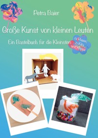 Große Kunst von kleinen Leuten - Petra Baier - E-Book
