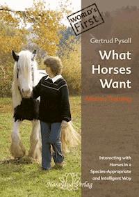 What Horses Want - Gertrud Pysall - E-Book