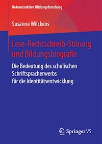 Lese-Rechtschreib-Störung und Bildungsbiografie - Susanne Wilckens - E-Book
