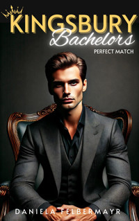 Kingsbury Bachelors - Perfect Match - Daniela Felbermayr - E-Book