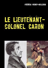 Le lieutenant-colonel Caron - Frédéric Preney-Declercq - E-Book
